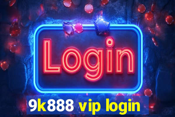 9k888 vip login